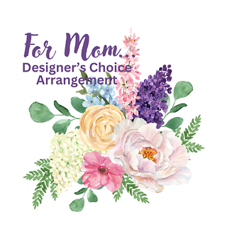 For Mom... Designer\'s Choice Arrangement
